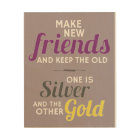 Make New Friends And Keep The Old