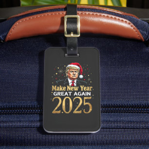 Make New Year Great Again 2025 Trump inauguration Luggage Tag