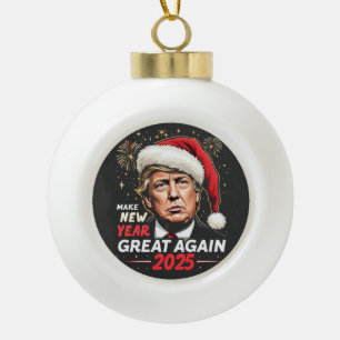 Make New Year Great Again 2025 Trump New Eve Ceramic Ball Christmas Ornament