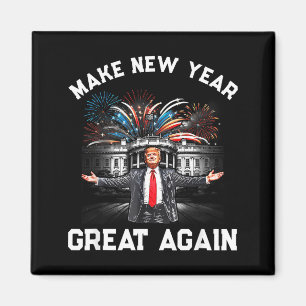 Make New Year Great Again Happy New Years Eve Day  Magnet