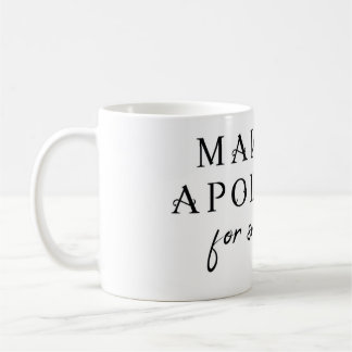 Make No Apologies For Surviving Coffee Mug