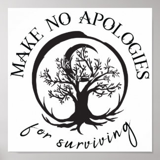 Make No Apologies For Surviving Print