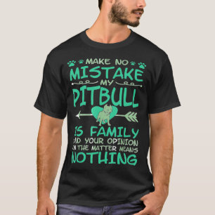 Make No Mistake My Pitbull Is Family T-Shirt