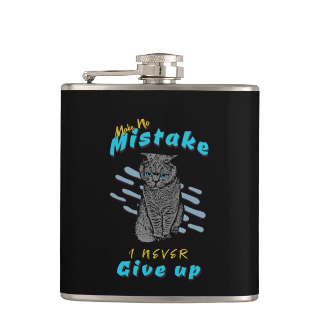 Make No Mistake Never Give Up Inspirational Quote  Hip Flask (Front)