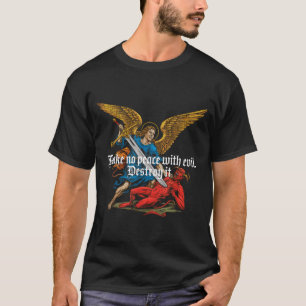Make No Peace With Evil Archangel Michael Jesus Go T-Shirt