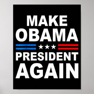 Make Obama President Again Obama For President 202 Poster