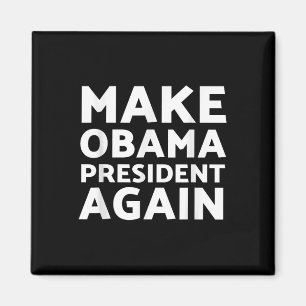 Make Obama President Again President Barack Obama Magnet