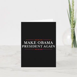 Make Obama President Again Shirt - Funny Anti-trum Card