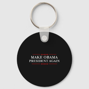 Make Obama President Again Shirt - Funny Anti-trum Key Ring