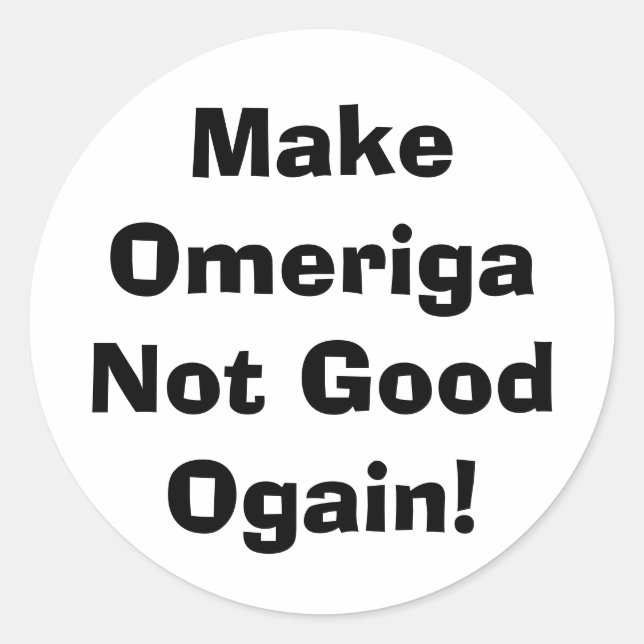 Make Omeriga Not Good drumpf Hankamer Artjunkhaus Classic Round Sticker (Front)