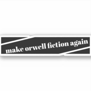 make orwell fiction again bumper sticker