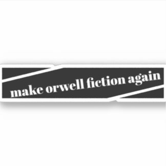 make orwell fiction again bumper sticker