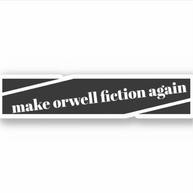 make orwell fiction again bumper sticker (Front)