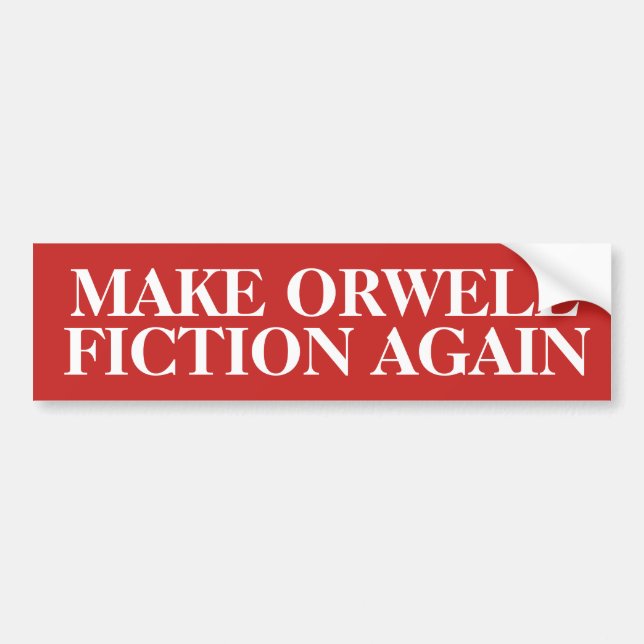 Make Orwell Fiction Again Bumper Sticker (Front)