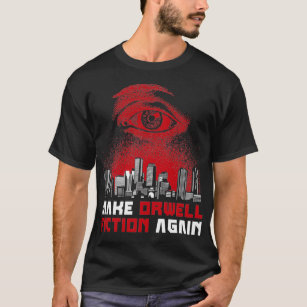 Make Orwell Fiction Again Dystopian Philosophy T-Shirt