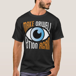 Make Orwell Fiction Again Libertarian Orwell 1984 T-Shirt