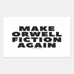 "Make Orwell Fiction Again" Stickers