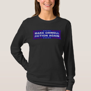 Make Orwell Fiction Again T-Shirt