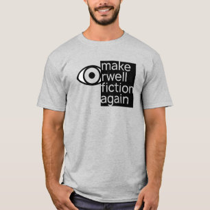 Make Orwell Fiction Again T-Shirt