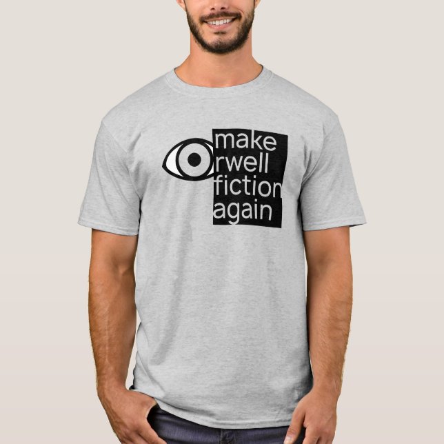 Make Orwell Fiction Again T-Shirt (Front)