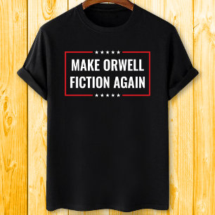 Make Orwell Fiction Again T-Shirt