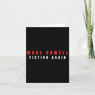 Make Orwell Fiction Again Trump Card