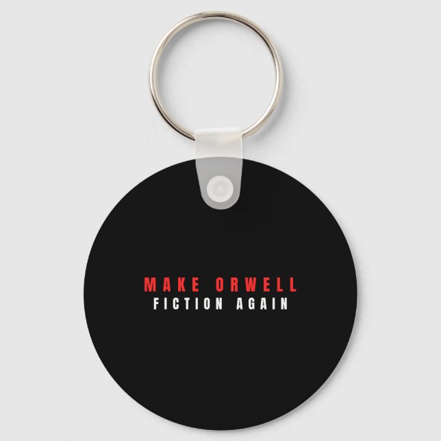 Make Orwell Fiction Again Trump  Key Ring (Front)