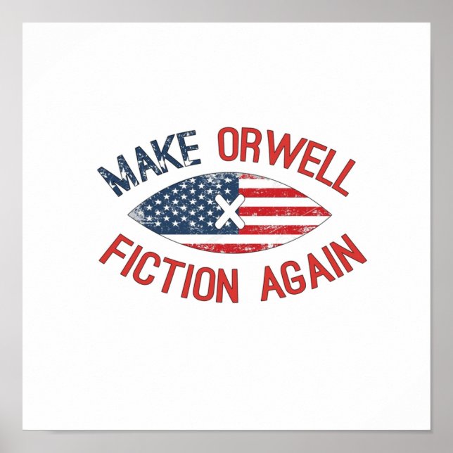 Make Orwell Fiction Againmakeorwellfiction again s Poster (Front)