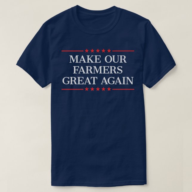 Make Our Farmers Great Again  T-Shirt (Design Front)