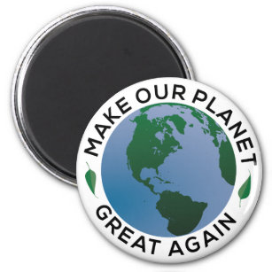 Make Our Planet Great Again Magnet
