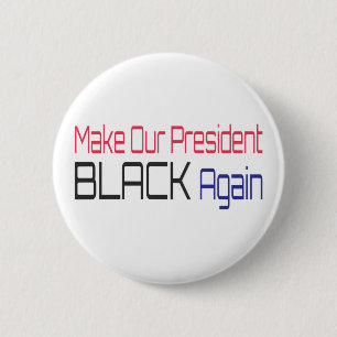 Make Our President Black Again Obama Political Fun 6 Cm Round Badge