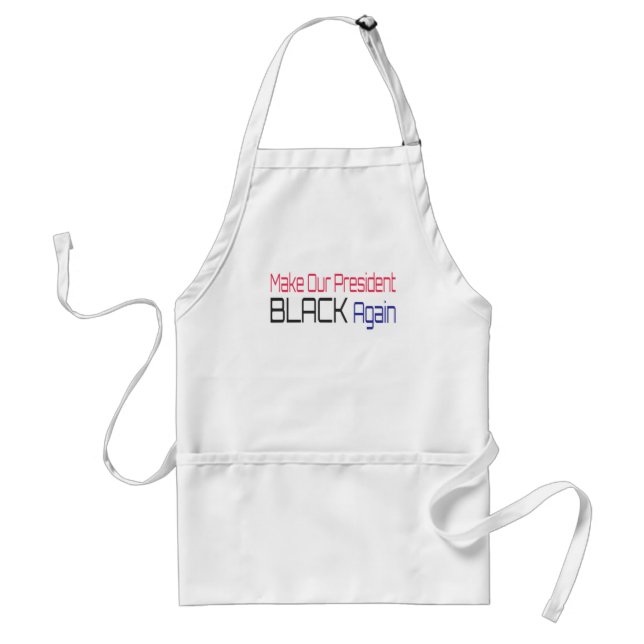 Make Our President Black Again Obama Political Fun Standard Apron (Front)