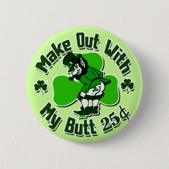 Make out with a Leprechaun's Butt (cheap) 6 Cm Round Badge (Front)