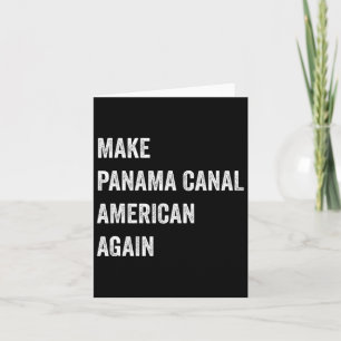 Make Panama Canal American Again Patriotic Preside Card
