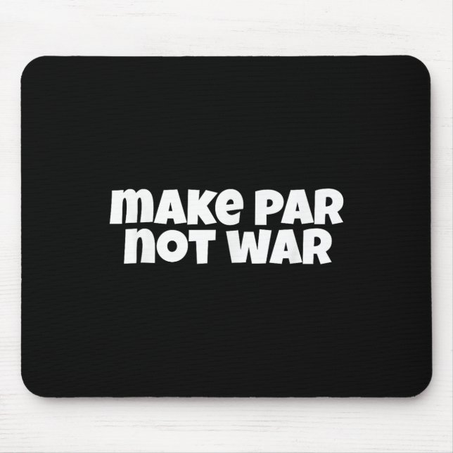 Make Par Not War Golf Handicap Tee Putter Driver B Mouse Pad (Front)