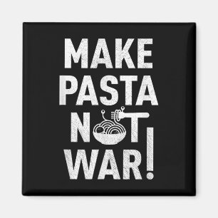 Make Pasta Not War Magnet