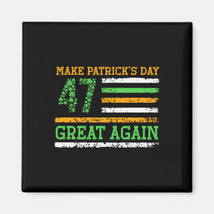 Make Patricks Day Great Again 47 Trump Patrick's D Magnet