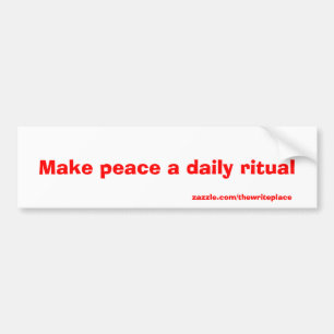 make peace a daily ritual bumper sticker