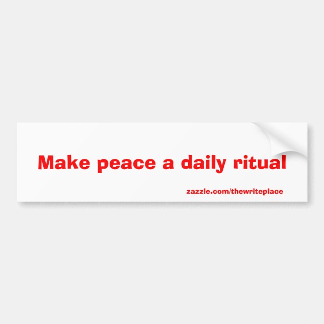 make peace a daily ritual bumper sticker (Front)