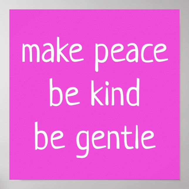 "Make Peace, Be Kind, Be Gentle" on Pink Poster (Front)