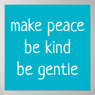 "Make Peace, Be Kind, Be Gentle" on Teal Poster