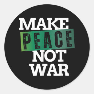 Make Peace Not War Peace Anti War No More Wars Classic Round Sticker