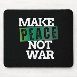 Make Peace Not War Peace Anti War No More Wars  Mouse Pad