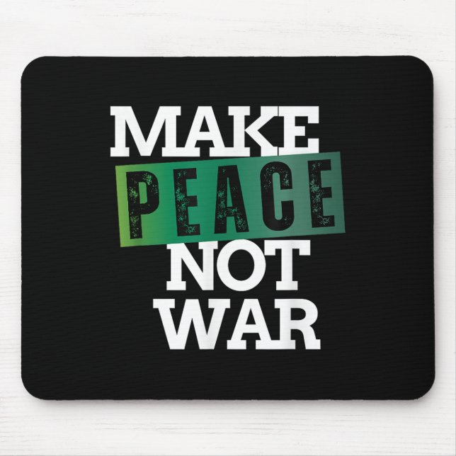 Make Peace Not War Peace Anti War No More Wars  Mouse Pad (Front)
