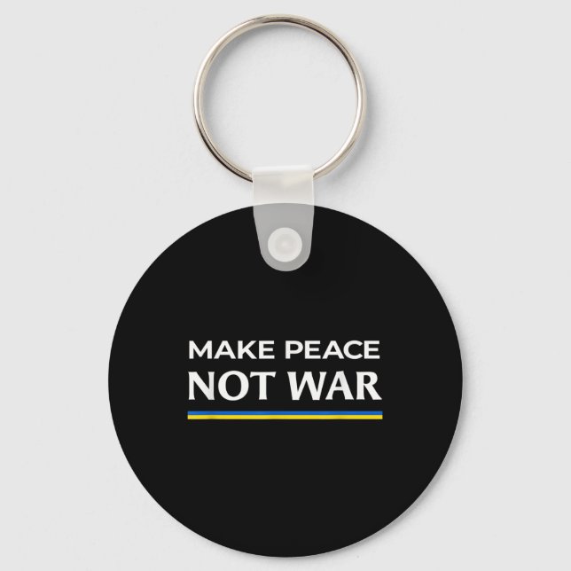 Make Peace Not War - Stand With Ukraine  Key Ring (Front)