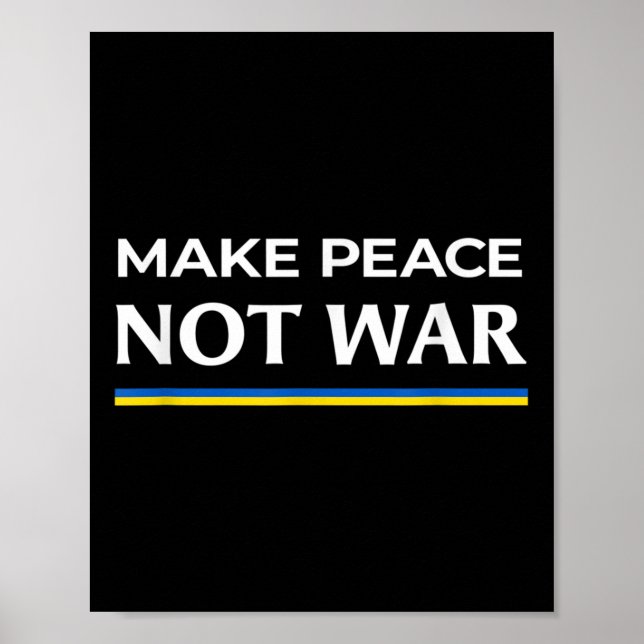 Make Peace Not War - Stand With Ukraine  Poster (Front)