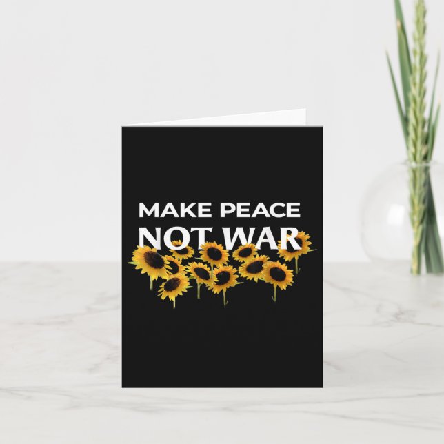 Make Peace Not War - Sunflowers - Stand With Ukrai Card (Front)