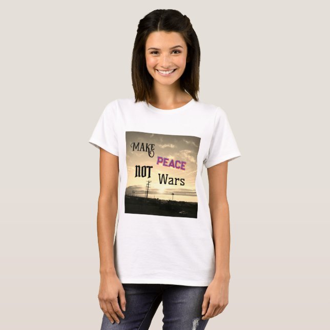 Make Peace Not Wars T-Shirt (Front Full)