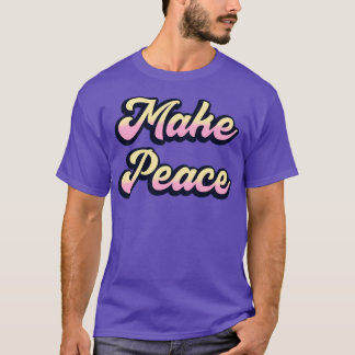 Make Peace T-Shirt