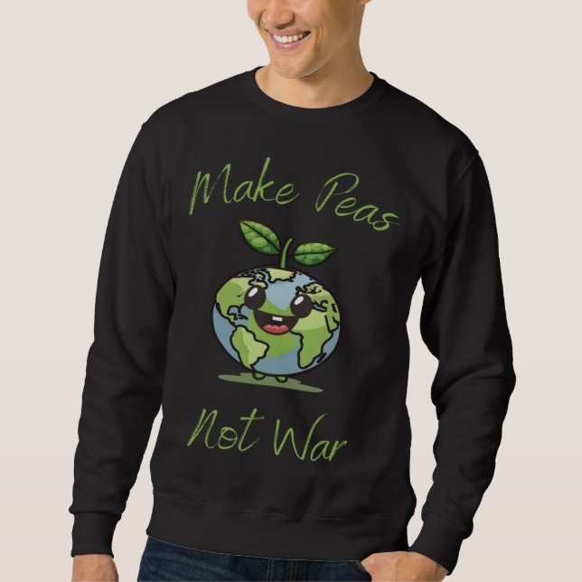 Make Peas Not War Vegan Vegetarian Plantbased Glut Sweatshirt (Front)